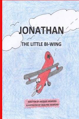 Jonathan, the Little Bi-Wing: A picture book in rhyme about a little airplane who is proud of his accomplishments until he sees bigger and faster planes. book