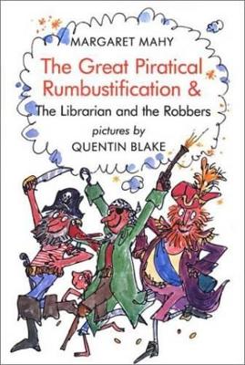 The Great Piratical Rumbustification & the Librarian and the Robbers by Margaret Mahy