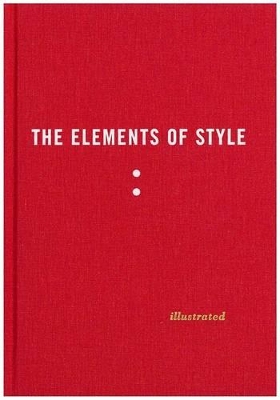 Elements of Style Illustrated by Maira Kalman