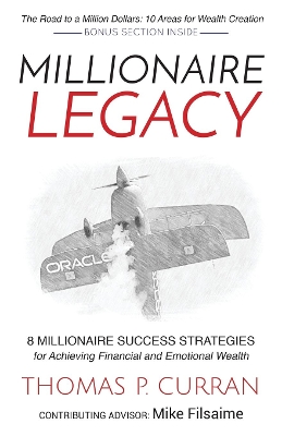 Millionaire Legacy: 8 Millionaire Success Strategies for Achieving Financial and Emotional Wealth by Thomas P. Curran