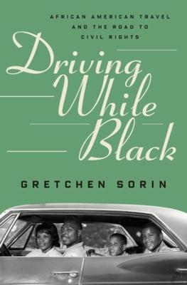 Driving While Black: African American Travel and the Road to Civil Rights book