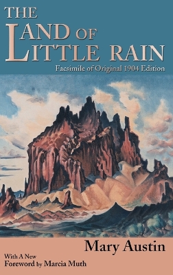 The Land of Little Rain: Facsimile of original 1904 edition book