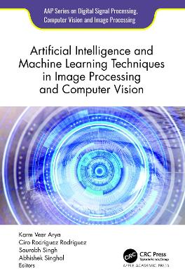 Artificial Intelligence and Machine Learning Techniques in Image Processing and Computer Vision book