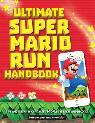 Ultimate Super Mario Run Handbook by Chris Scullion