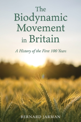 The Biodynamic Movement in Britain: A History of the First 100 Years book