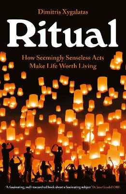 Ritual: How Seemingly Senseless Acts Make Life Worth Living book