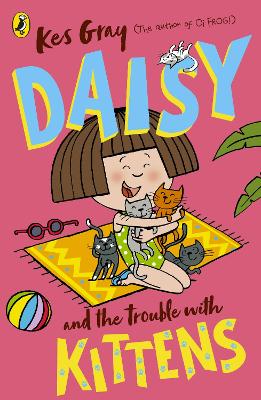 Daisy and the Trouble with Kittens by Kes Gray