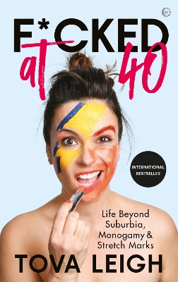 F*cked at 40: Life Beyond Suburbia, Monogamy and Stretch Marks by Tova Leigh