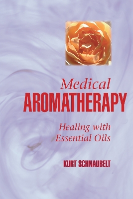 Medical Aromatherapy: Healing with Essential Oils book