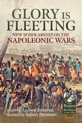 Glory is Fleeting: New Scholarship on the Napoleonic Wars book