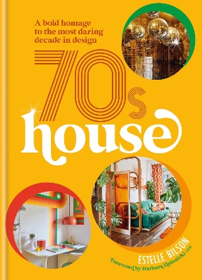 70s House: A bold homage to the most daring decade in design book