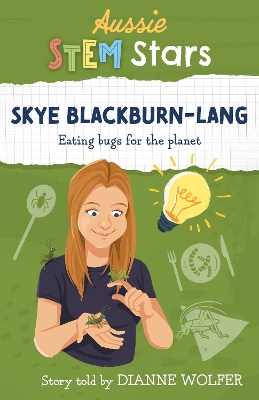 Aussie STEM Stars: Skye Blackburn-Lang: Eating bugs for the planet book