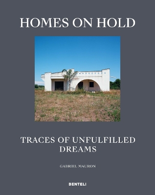 Homes on Hold: Traces of Unfulfilled Dreams book