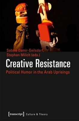 Creative Resistance – Political Humor in the Arab Uprisings book