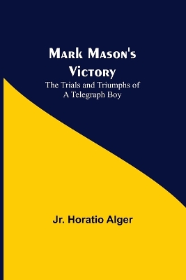 Mark Mason's Victory: The Trials and Triumphs of a Telegraph Boy book