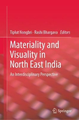 Materiality and Visuality in North East India: An Interdisciplinary Perspective book