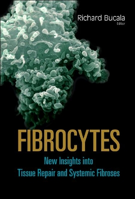Fibrocytes: New Insights Into Tissue Repair And Systemic Fibroses by Richard Bucala