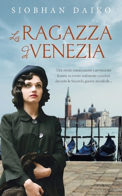La Ragazza di Venezia: Una storia emozionante basata su eventi della seconda guerra mondiale book