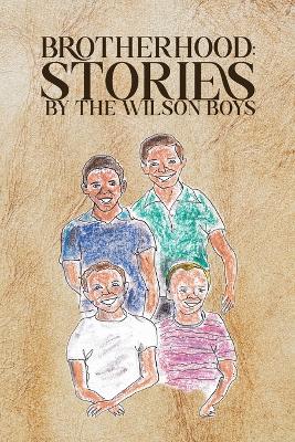 Brotherhood: Stories by The Wilson Boys book