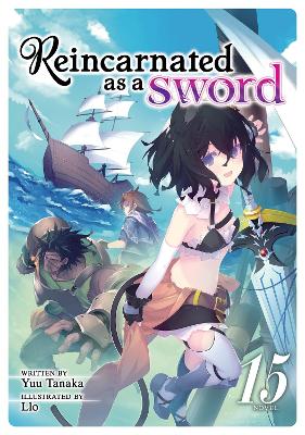 Reincarnated as a Sword (Light Novel) Vol. 15 book