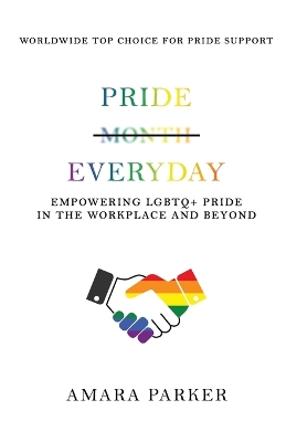 Pride Everyday: Empowering LGBTQ+ Pride in the Workplace and Beyond book