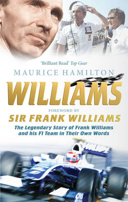 Williams: The Legendary Story of Frank Williams and His F1 Team in Their Own Words by Maurice Hamilton