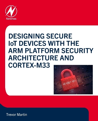 Designing Secure IoT Devices with the Arm Platform Security Architecture and Cortex-M33 book