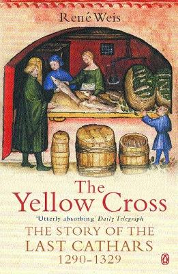 The Yellow Cross: The Story of the Last Cathars 1290-1329 book