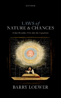 Laws of Nature and Chances: What Breathes Fire into the Equations book