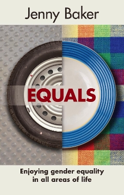 Equals: Enjoying Gender Equality In All Areas Of Life book
