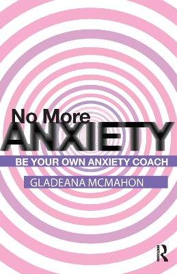 No More Anxiety!: Be Your Own Anxiety Coach book