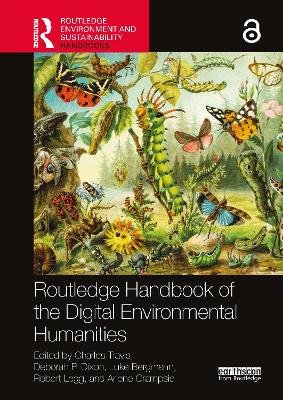 Routledge Handbook of the Digital Environmental Humanities by Charles Travis
