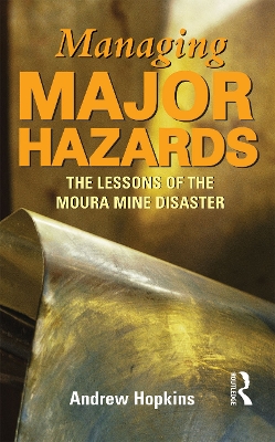 Managing Major Hazards: The lessons of the Moura Mine disaster book