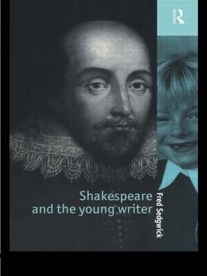 Shakespeare and the Young Writer by Fred Sedgwick