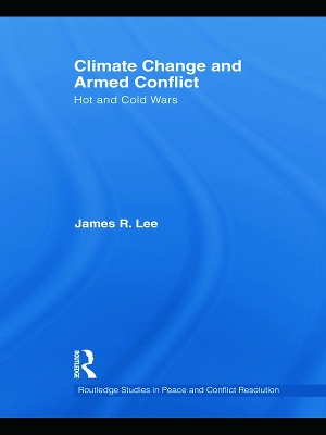 Climate Change and Armed Conflict by James R. Lee