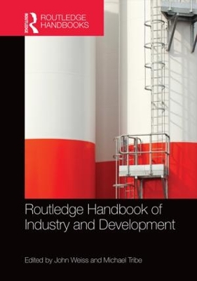 Routledge Handbook of Industry and Development by John Weiss