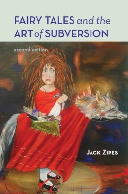 Fairy Tales and the Art of Subversion by Jack Zipes