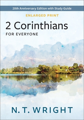 2 Corinthians for Everyone, Enlarged Print: 20th Anniversary Edition with Study Guide by N. T. Wright