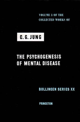 Collected Works of C.G. Jung, Volume 3: Psychogenesis of Mental Disease by C. G. Jung