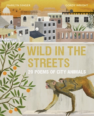 Wild in the Streets: 20 Poems of City Animals book