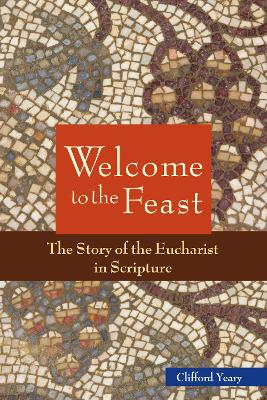 Welcome to the Feast by Clifford M. Yeary