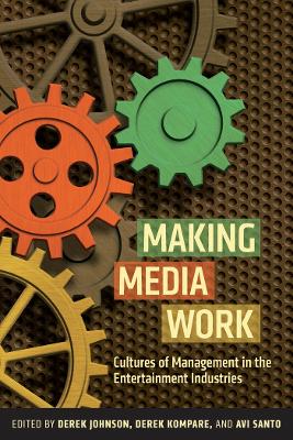 Making Media Work by Derek Johnson