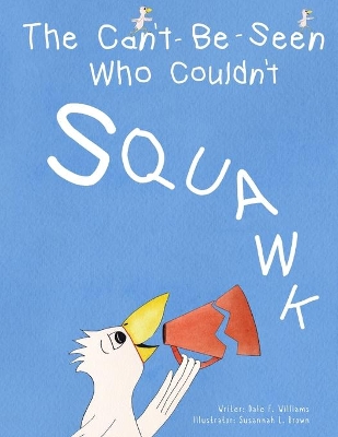 The Can't-Be-Seen Who Couldn't Squawk: Stuttering book