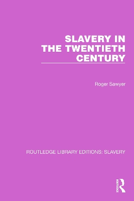 Slavery in the Twentieth Century by Roger Sawyer