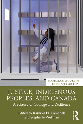 Justice, Indigenous Peoples, and Canada: A History of Courage and Resilience by Kathryn M. Campbell