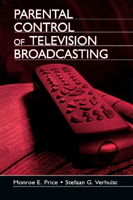 Parental Control of Television Broadcasting by Monroe E. Price
