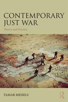 Contemporary Just War by Tamar Meisels