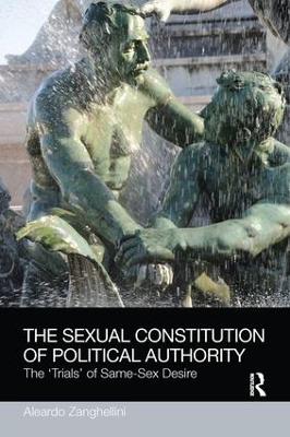 The Sexual Constitution of Political Authority by Aleardo Zanghellini