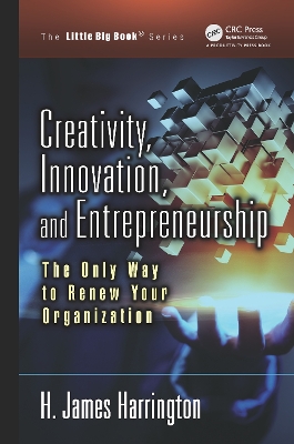 Creativity, Innovation, and Entrepreneurship: The Only Way to Renew Your Organization book