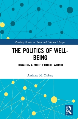 The Politics of Well-Being: Towards a More Ethical World book